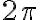 2\pi 