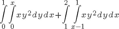  \int_{0}^{1}{ \int_{0}^{x}{xy^2}dy}dx + \int_{1}^{2}{ \int_{x-1}^{1}{xy^2}dy}dx