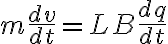  m\frac{dv}{dt} = L B \frac{dq}{dt} 