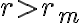 r > r_m
