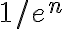 1/e^n