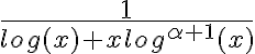 \frac{1 }{log(x) + x log^{\alpha +1} (x)}