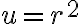 u=r^2