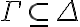 \Gamma \subseteq \Delta