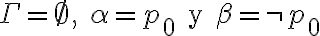 \Gamma = \emptyset,\ \alpha=p_0 \text{ y } \beta=\neg p_0 