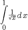 \int_0^1 \frac{1}{\sqrt{x}}dx