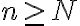 n \geq N