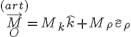 \vec M_O^{(art)}=M_k\hat k + M_\rho \hat e_\rho