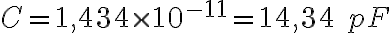 C=1,434\times10^{-11}=14,34 \ pF C=1,434\times10^{-11}=14,34 \ pF