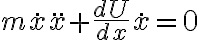 m\dot{x}\ddot{x}+\frac{dU}{dx} \dot{x}=0 m\dot{x}\ddot{x}+\frac{dU}{dx} \dot{x}=0