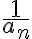 \frac{1}{a_n}
