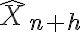  \hat{X}_{n+h} 