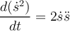 \dfrac {d(\dot s^2)}{dt} = 2 \dot s \ddot s 