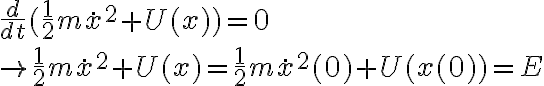  \frac{d}{dt} ( \frac{1}{2} m \dot{x}^2 + U(x) ) = 0
\\
\rightarrow \frac{1}{2} m \dot{x}^2 + U(x) = \frac{1}{2} m \dot{x}^2(0) + U(x(0)) = E
 