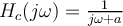 H_{c}(j\omega) = \frac{1}{j\omega + a}