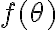 f( \theta ) f( \theta )