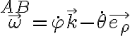   \vec{ \omega }^{AB} = \dot{ \varphi } \vec{k} - \dot{ \theta } \vec{e_ \rho }  