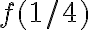 f(1/4)