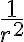   \frac{1}{r^2}  