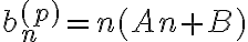 b_n^{(p)}=n(An+B) b_n^{(p)}=n(An+B)