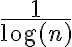 \dfrac{1}{\log(n)}