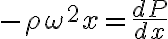 -\rho \omega^{2} x = \frac{dP}{dx}