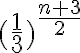 {(\frac{1}{3}})^{\frac{n+3}{2}} 