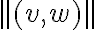 ||(v,w)||