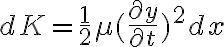 dK=\frac 1 2 \mu (\frac{\partial y}{\partial t})^2 dx