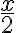 \dfrac{x}{2}