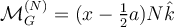 \mathcal M_G^{(N)} = (x- \frac 1 2 a)N \hat k