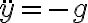 \ddot{y} = -g
