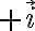 +\vec{i} +\vec{i}