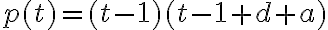 p(t) = (t-1)(t-1+d+a)