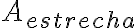 A_{estrecha} A_{estrecha}