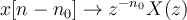 x[n-n_{0}] \rightarrow z^{-n_{0}}X(z)