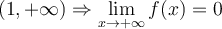 (1,+\infty) \Rightarrow \displaystyle \lim_{x \to{+}\infty}{f(x)}=0