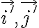   \vec{i'}, \vec{j'}  