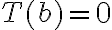 T(b)=0 T(b)=0