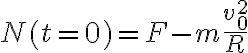 N(t=0)=F-m\frac{v_0^2}{R}