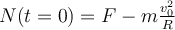 N(t=0)=F-m\frac{v_0^2}{R}