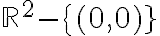 \mathbb{R}^2 - \{(0,0)}