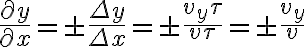 \frac{\partial y}{\partial x}=\pm \frac{\Delta y}{\Delta x}=\pm \frac{v_y \tau}{v \tau}=\pm \frac{v_y}{v}