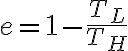 e=1-\frac{T_L}{T_H}