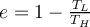 e=1-\frac{T_L}{T_H}