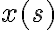 x(s)