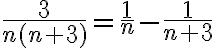 \frac{3}{n(n+3)}=\frac{1}{n}-\frac{1}{n+3}