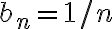 b_n=1/n
