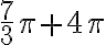 \frac{7}{3}\pi +4\pi \frac{7}{3}\pi +4\pi