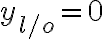  y_{l/o} = 0 